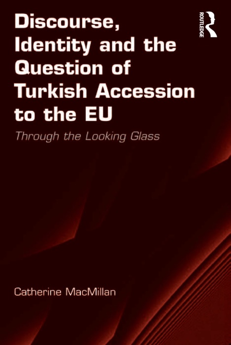 Discourse, Identity and the Question of Turkish Accession to the EU