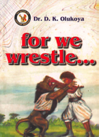 Dr. D. K. Olukoya - For We Wrestle artwork