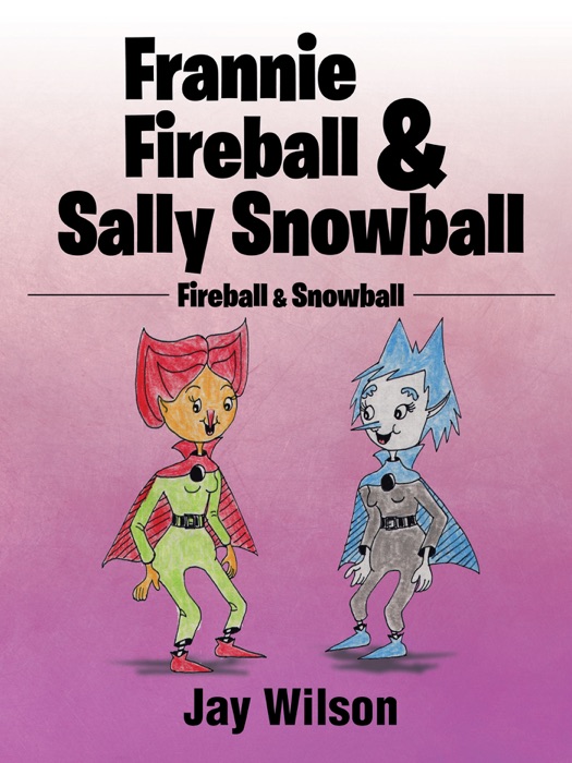 Frannie Fireball & Sally Snowball