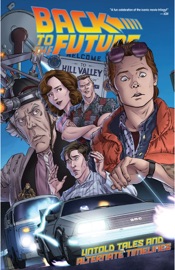 Back To The Future: Untold Tales and Alternate Timelines - Bob Gale & Brent Schoonover by  Bob Gale & Brent Schoonover PDF Download