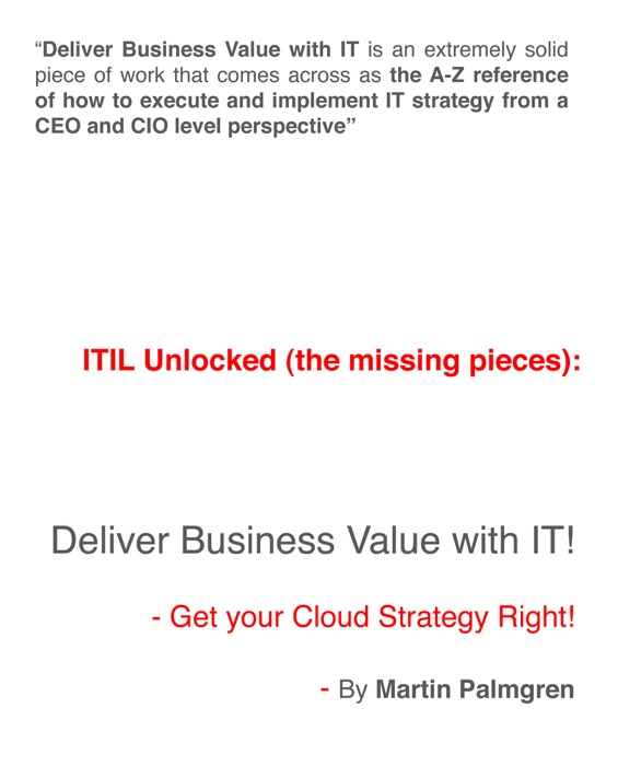 ITIL Unlocked (The Missing Pieces): Deliver Business Value With IT! - Get Your Cloud Strategy Right!