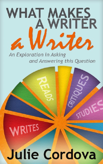 What Makes A Writer A Writer? An Exploration in Asking and Answering This Question.