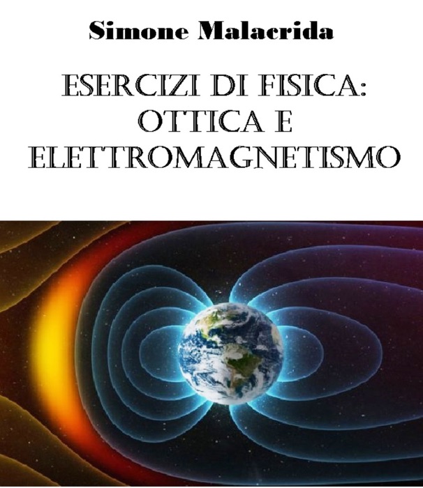 Esercizi di fisica: ottica e elettromagnetismo