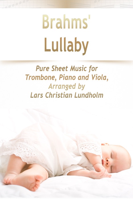 Brahms' Lullaby Pure Sheet Music for Trombone, Piano and Viola, Arranged by Lars Christian Lundholm