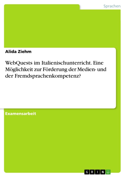 WebQuests im Italienischunterricht. Eine Möglichkeit zur Förderung der Medien- und der Fremdsprachenkompetenz?