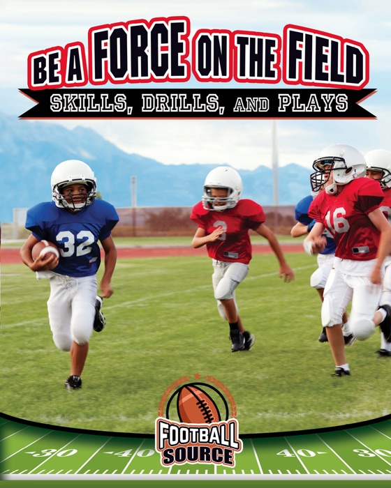 Be a Force on the Field: Skills, Drills, and Plays