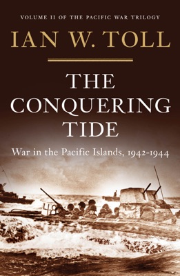 The Conquering Tide: War in the Pacific Islands, 1942-1944 (Vol. 2)  (Pacific War Trilogy)