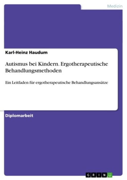 Autismus bei Kindern. Ergotherapeutische Behandlungsmethoden