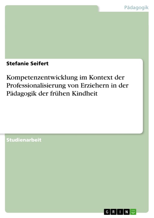 Kompetenzentwicklung im Kontext der Professionalisierung von Erziehern in der Pädagogik der frühen Kindheit