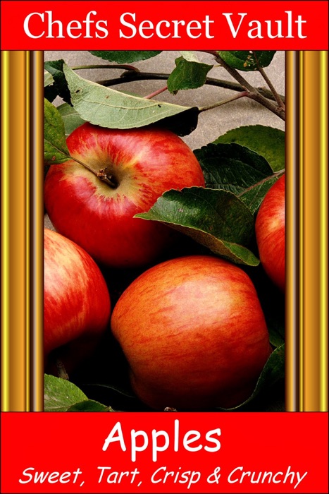 Apples: Sweet, Tart, Crisp, Crunchy