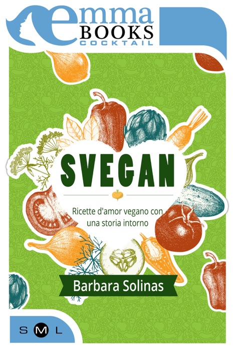 Svegan. Ricette d’amor vegano con una storia intorno