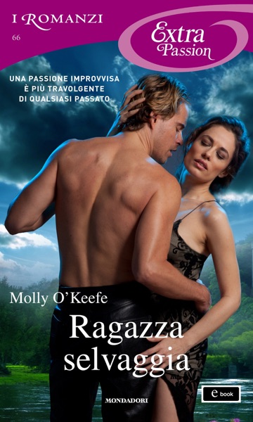 Ragazza selvaggia (I Romanzi Extra Passion)