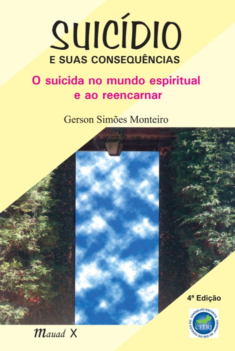 Suicídio: e suas consequências: o suicida no mundo espiritual e ao reencarnar: 4ª Edição