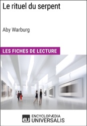 Le rituel du serpent d'Aby Warburg (Les Fiches de Lecture d'Universalis)
