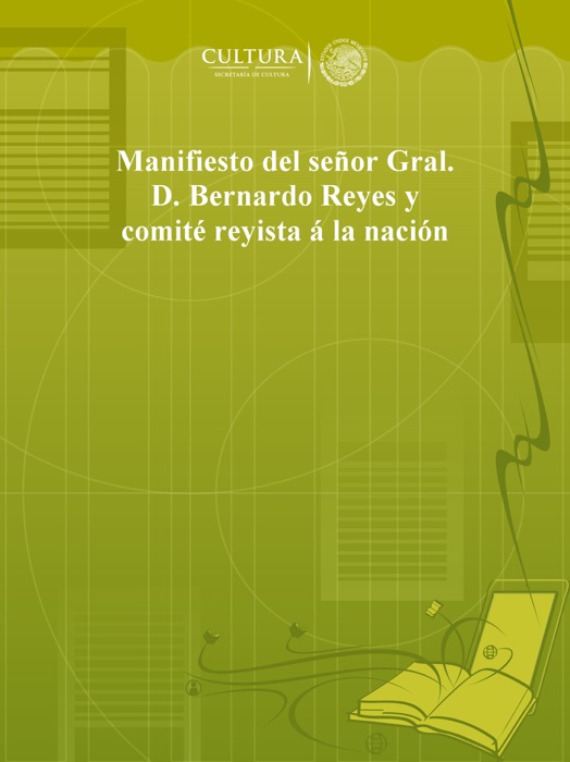 Manifiesto del señor Gral. Bernardo Reyes y comité reyista á la nación