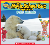 The Magic School Bus Presents: Polar Animals - Cynthia O'Brien