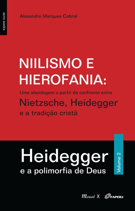 Niilismo e hierofania: Uma abordagem a partir do confronto entre nietzsche, heidegger e a tradição cristã: Heidegger e a polimorfia de deus: Volume 2