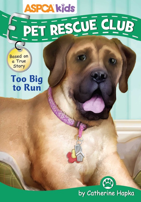 ASPCA kids: Pet Rescue Club: Too Big to Run