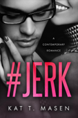 #Jerk - Kat T. Masen