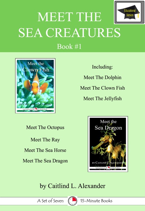 Meet The Sea Creatures #1: A Set of Seven 15-Minute Books, Educational Version