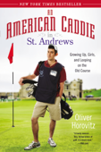 An American Caddie in St. Andrews - Oliver Horovitz