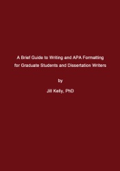 A Brief Guide to Writing and APA Formatting for Graduate Students and Dissertation Writers