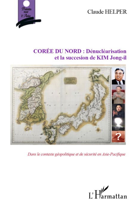 Corée du Nord: Dénucléarisation et la succession de KIM Jong-il