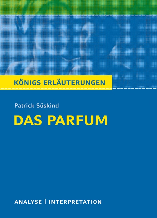 Das Parfüm. Königs Erläuterungen.