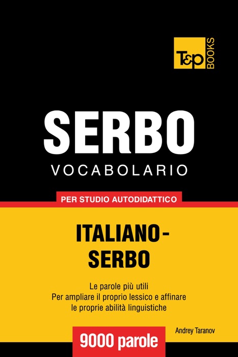 Vocabolario Italiano-Serbo per studio autodidattico: 9000 parole