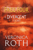 Free Four - Tobias Tells the Divergent Story - Veronica Roth