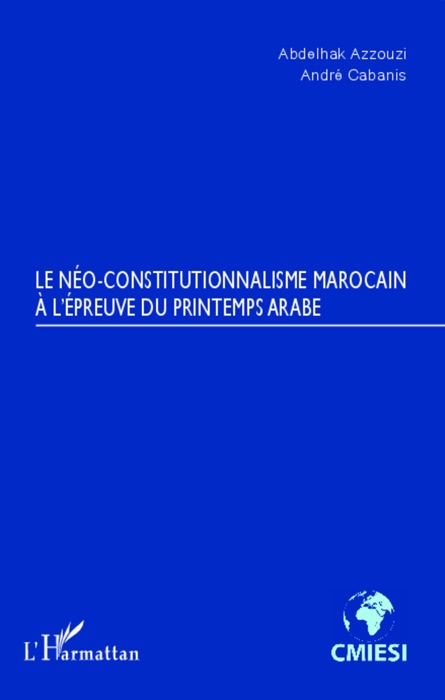 Le néo-constitutionnalisme marocain à l’épreuve du printemps arabe