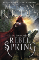 Morgan Rhodes - Falling Kingdoms: Rebel Spring (book 2) artwork