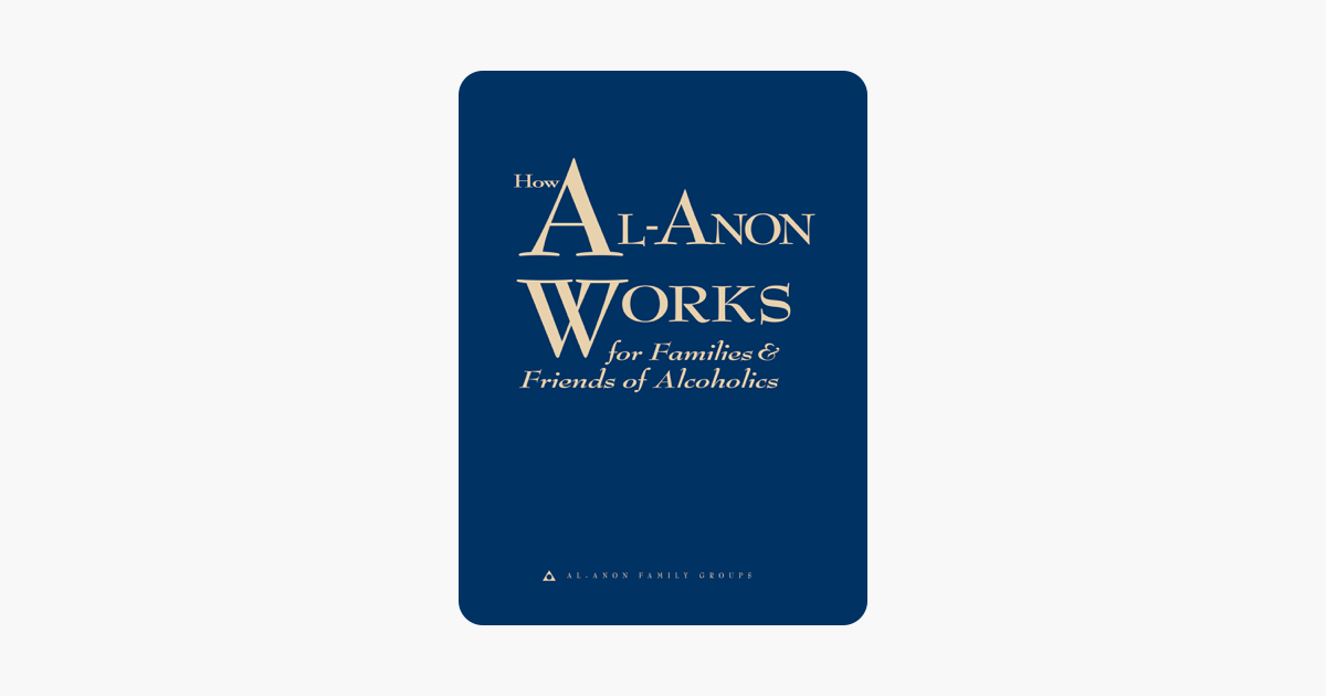 How Al-Anon Works - Al-Anon Family Groups How Al-Anon Works - Al-Anon Family Groups