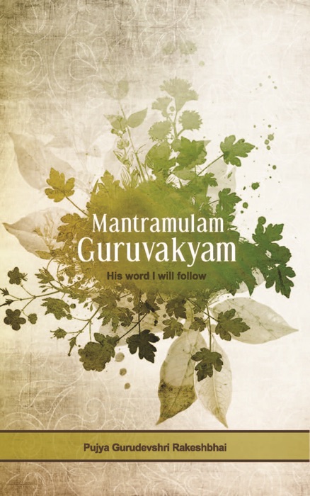 Mantramulam Guruvakyam - His word I will follow