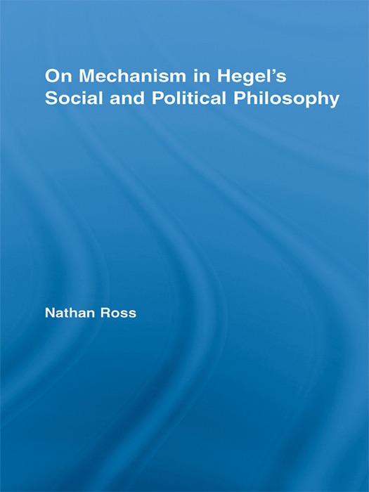 On Mechanism in Hegel's Social and Political Philosophy