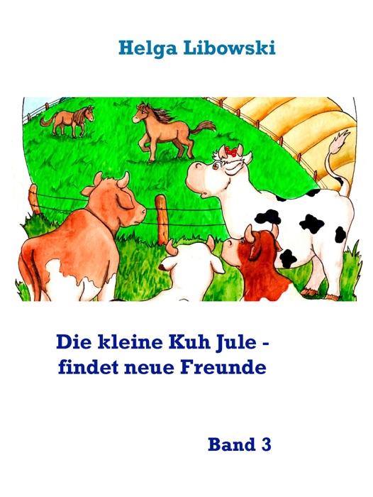 Die kleine Kuh Jule - findet neue Freunde