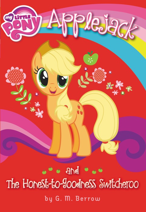 My Little Pony: Applejack and the Honest-to-Goodness Switcheroo