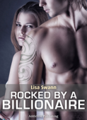 Rocked by a Billionaire – Vol. 3 - Lisa Swann