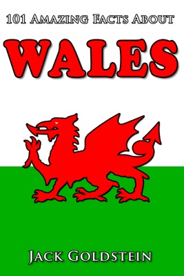 101 Amazing Facts about Wales