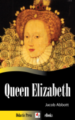 Queen Elizabeth - Jacob Abbott