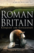 A Brief History of Roman Britain - Joan P. Alcock