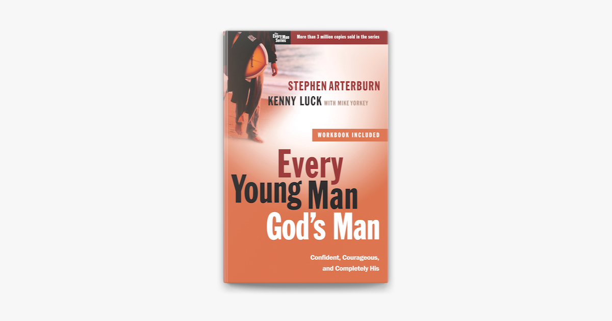 Every Young Man, God's Man - Stephen Arterburn, Kenny Luck & Mike Yorkey Every Young Man, God's Man - Stephen Arterburn, Kenny Luck & Mike Yorkey