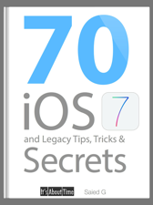 70 iOS 7 and Legacy Tips, Tricks &amp; Secrets - Saied G Cover Art