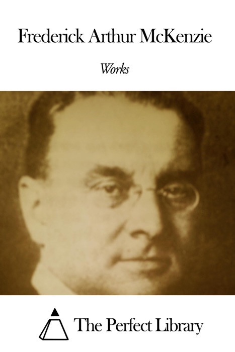 Works of Frederick Arthur McKenzie