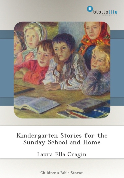 Kindergarten Stories for the Sunday School and Home