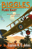 Biggles Flies East - W. E. Johns