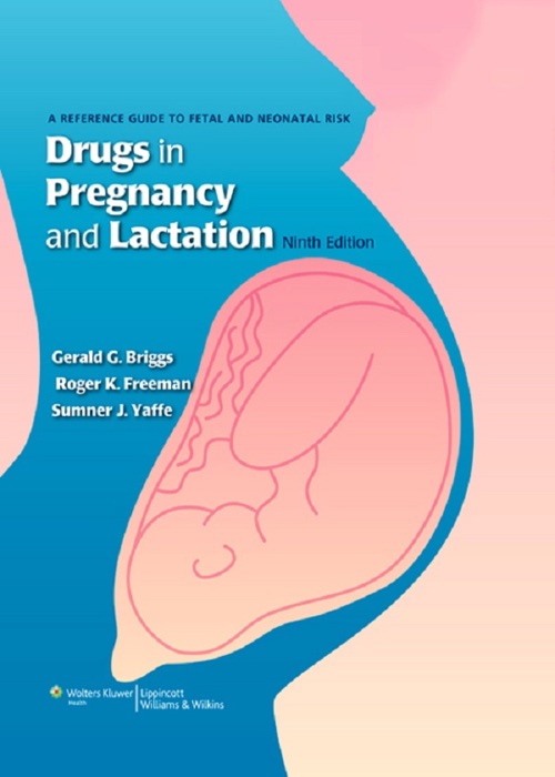 Drugs in Pregnancy and Lactation: Ninth Edition