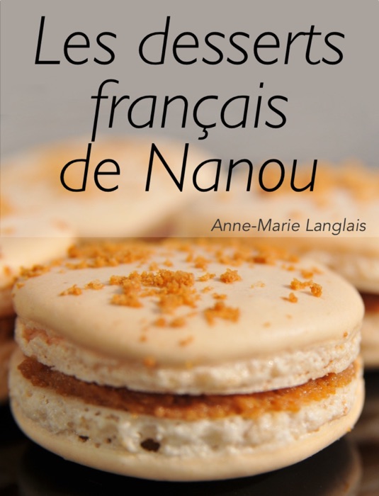Les desserts français de Nanou