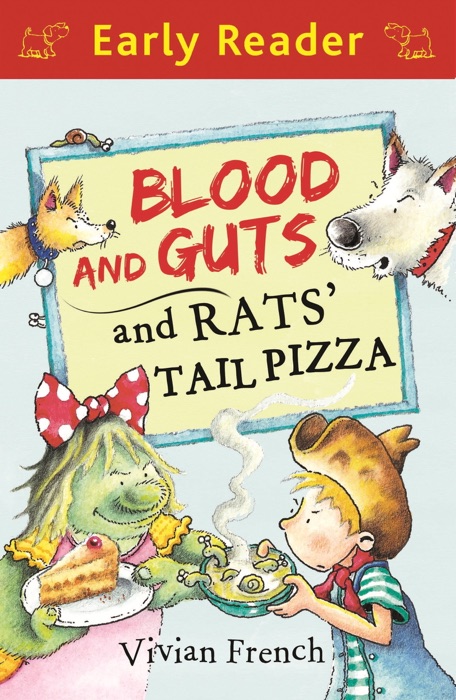 Early Reader: Blood and Guts and Rats' Tail Pizza