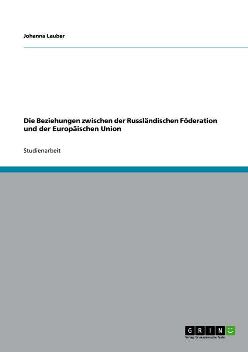 Die Beziehungen zwischen der Russländischen Föderation und der Europäischen Union